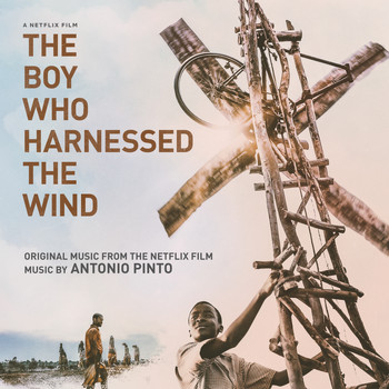 Antonio Pinto - The Boy Who Harnessed the Wind (Original Motion Picture Soundtrack)