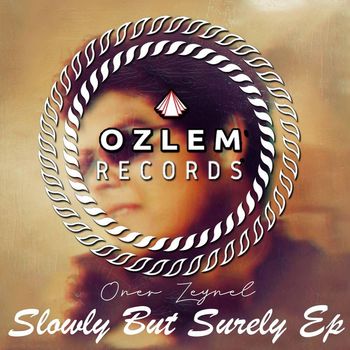 ONER ZEYNEL - Slowly But Surely Ep