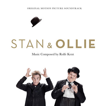 Rolfe Kent - Stan & Ollie: Original Motion Picture Soundtrack