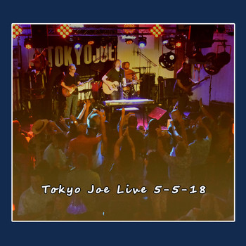 Tokyo Joe - Tokyo Joe Live 5-5-18