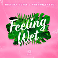 Nikisha Reyes & Gregor Salto - Feeling Wet