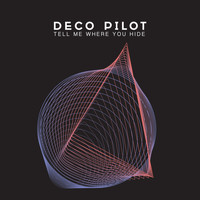 Deco Pilot - Tell Me Where You Hide