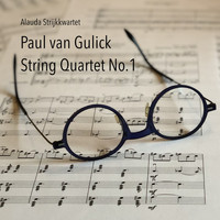 Alauda Strijkkwartet - Paul van Gulick: String Quartet No. 1
