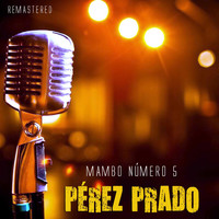 Pérez Prado - Mambo Número 5 (Remastered)