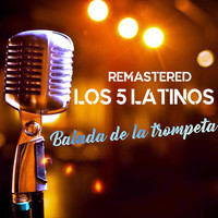 Los 5 Latinos - Balada de la trompeta (Remastered)