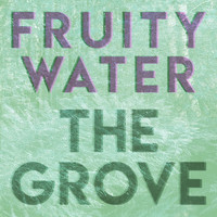 Fruity Water - The Grove