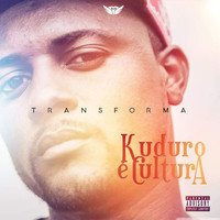 Transforma - Kuduro É Cultura (Explicit)
