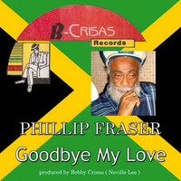 Phillip Fraser - Goodbye My Love