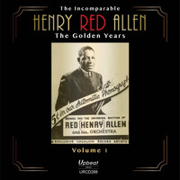 Henry Red Allen - The Incomparable Henry Red Allen, Vol. 1: The Golden Years