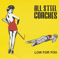 All Steel Coaches - Low for You (Single)