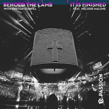 Passion - Behold The Lamb / It Is Finished