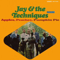 Jay & The Techniques - Apples, Peaches, Pumpkin Pie
