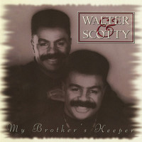 Walter & Scotty - My Brother's Keeper