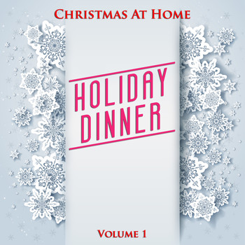 Various Artists - Christmas At Home: Holiday Dinner, Vol. 1