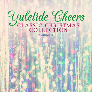 Various Artists - Classic Christmas Collection: Yuletide Cheers, Vol. 3