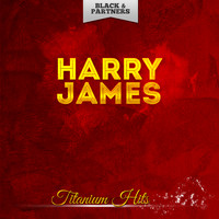 Harry James - Titanium Hits