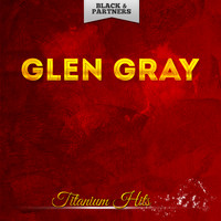 Glen Gray - Titanium Hits