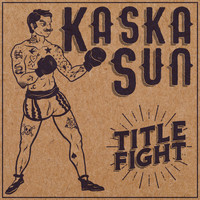 Kaska Sun - Title Fight