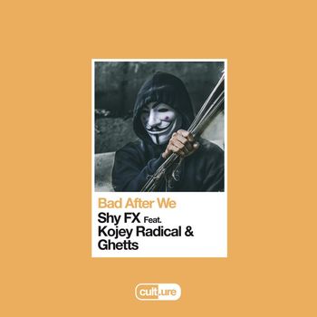 Shy FX - Bad After We (feat. Kojey Radical & Ghetts)