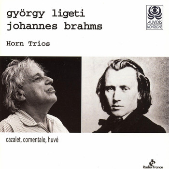 André Cazalet, Guy Comentale, Cyril Huvé - Ligeti, Brahms: Horn Trios