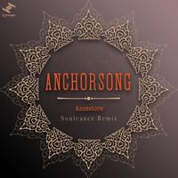 Anchorsong - Ancestors (Souleance Remix)