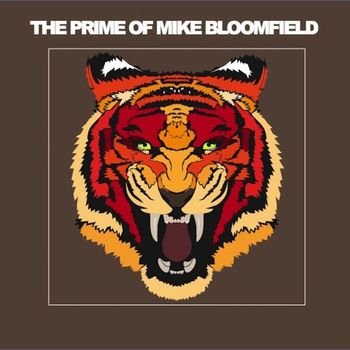 Mike Bloomfield - The Prime of Mike Bloomfield