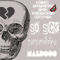 Ramandhika featuring naldooo - So Sick ! (Explicit)