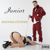 Junior - Mauvais Citoyen (Explicit)