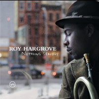 Roy Hargrove - Nothing Serious (Rhapsody Exclusive)