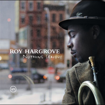 Roy Hargrove - Nothing Serious (Rhapsody Exclusive)