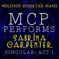 Molotov Cocktail Piano - MCP Performs Sabrina Carpenter: Singular - Act I (Instrumental)