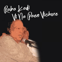 Nusrat Fateh Ali Khan - Raba Kadi VI Na Paen Vichore