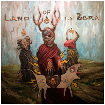Scott Thomas Borland and Land of La Bora - We Go