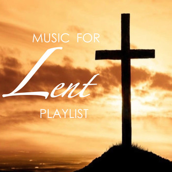 Various Artists - Music For Lent Playlist