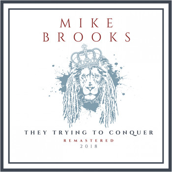 Mike Brooks - They Trying to Conquer (2018 Remaster)