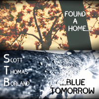 Scott Thomas Borland - Found a Home....  ....Blue Tomorrow