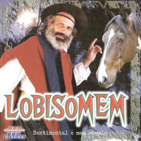 Lobisomem - Sentimental é Meu Cavalo