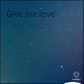 CitoClemzy - Give Me Love (Explicit)