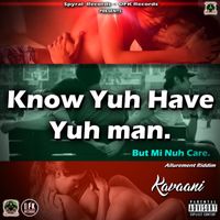 Kavaani - Know Yuh have Yuh Man