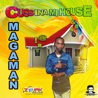 Magaman - Cuss ina Mi House