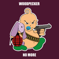 Woodpecker - No More (Explicit)