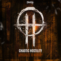 Chaotic Hostility - Apologize To Nobody