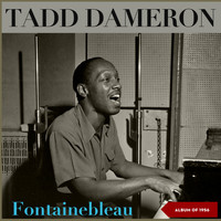 Tadd Dameron - Fontainebleau (Album of 1956, New York)