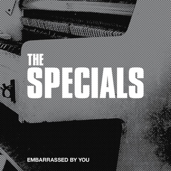 The Specials - Embarrassed By You (Radio Edit)