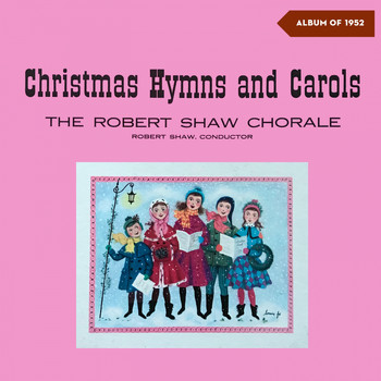 Robert Shaw Chorale - Christmas Hymns And Carols, Vol. I (Album of 1952)