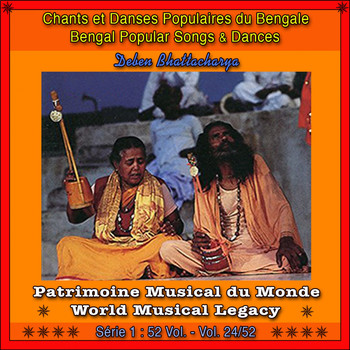 Deben Bhattacharya - Patrimoine Musical Du Monde / Vol. 24/52: Chants Et Danses Populaires Du Bengale