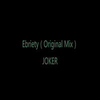 Joker - Ebriety (Original Mix)