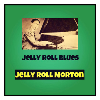 Jelly Roll Morton - Jelly Roll Blues