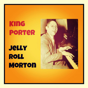 Jelly Roll Morton - King Porter
