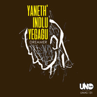 Dreamer - Yaneth' Indlu Yegagu